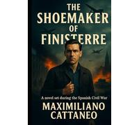 The Shoemaker of Finiserre: A novel set during the Spanish Civil War
