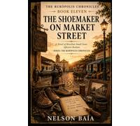 THE SHOEMAKER ON MARKET STREET: A story about repairs, memory, and the paths that remain.