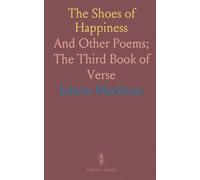 The Shoes of Happiness: And Other Poems; The Third Book of Verse