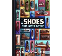 The Shoes that Never Gave Up: Stories of Resilence, Hope and Triumph