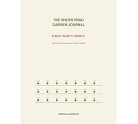 The Shoestring Garden Journal: Plan It. Plant It. Grow It.