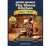 The Shona Kitchen Word Search: 100 Puzzles About Traditional Zimbabwean Cooking (Shona Heritage Word Search)