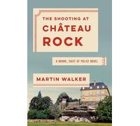 The Shooting at Chateau Rock: A Bruno, Chief of Police Novel: 15