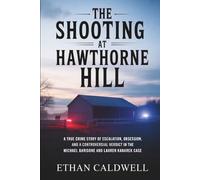 The Shooting at Hawthorne Hill: A True Crime Story of Escalation, Obsession, and a Controversial Verdict in the Michael Barisone and Lauren Kanarek Case
