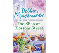 The Shop On Blossom Street: A NYT Bestseller Family Saga of Second Chances and Small Town Secrets: Book 1 (A Blossom Street Novel)