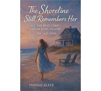 The Shoreline Still Remembers Her: All the Best Come from Long Island - The Last Verse (The Sound of Her Story)