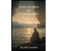 The Shores of Gennesaret and the Hem of His Garment: A Christian Historical Fiction Novel