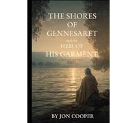 The Shores of Gennesaret and the Hem of His Garment: A Christian Historical Fiction Novel