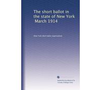 The short ballot in the state of New York, March 1914
