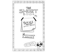 The Short Book on Patience: (a.k.a Self-Sabotage)
