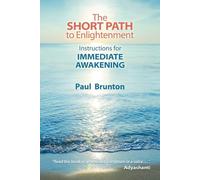 The Short Path to Enlightenment: Instructions for Immediate Awakening