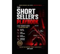 The Short Seller's Playbook: A Day Trader’s Guide to Profiting From Gap-Ups That Fail, VWAP Rejections, Failed Breakouts, and Momentum Collapses