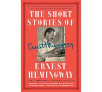 The Short Stories of Ernest Hemingway: The Hemingway Library Collector's Edition