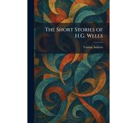 The Short Stories of H.G. Wells