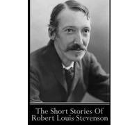 The Short Stories Of Robert Louis Stevenson