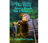 The Short Story Book for Children - Morals and Humour
