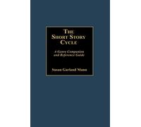 The Short Story Cycle: A Genre Companion and Reference Guide