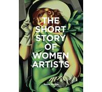 The short story of women artists: a pocket guide to movements, works, breaktroughs & themes