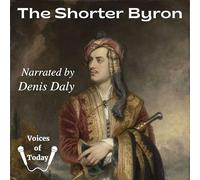 The Shorter Byron: Lyrical and Other Poems, Satirical and Occasional Verse, and Letters