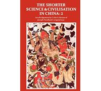 The Shorter Science and Civilisation in China: An Abridgement of Joseph Needham’s Original Text: 2