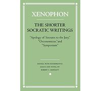 The Shorter Socratic Writings: Apology of Socrates to the Jury, Oeconomicus, and "Symposium'' (Agora Editions)