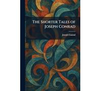 The Shorter Tales of Joseph Conrad