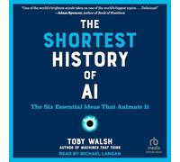 The Shortest History of AI: The Six Essential Ideas That Animate It