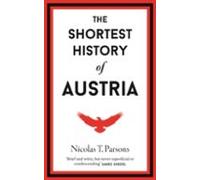 The Shortest History of Austria: 18 (Shortest Histories)