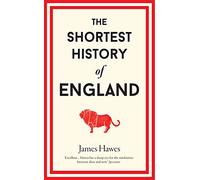 James Hawes The Shortest History of England (Tapa dura)