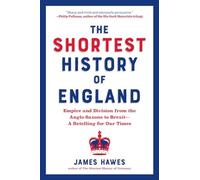 The Shortest History of England: Empire and Division from the Anglo-Saxons to Brexit - A Retelling for Our Times