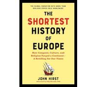 The Shortest History of Europe: How Conquest, Culture, and Religion Forged a Continent - A Retelling for Our Times