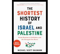 The Shortest History of Israel and Palestine: From Zionism to Intifadas and the Struggle for Peace (The Shortest History Series)