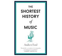 The Shortest History of Music: 16 (Shortest Histories)
