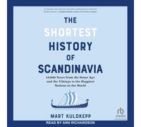 The Shortest History of Scandinavia: 14,000 Years from the Stone Age and the Vikings to the Happiest Nations in the World