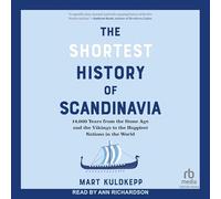 The Shortest History of Scandinavia: 14,000 Years from the Stone Age and the Vikings to the Happiest Nations in the World