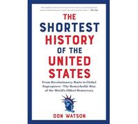 The Shortest History of the United States: From the Declaration of Independence to Global Superpower - 250 Years of the Ongoing American Experiment