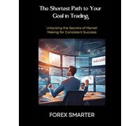The shortest path to your goal in trading: Unlocking the Secrets of Market Making for Consistent Success