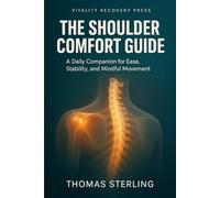 THE SHOULDER COMFORT GUIDE: A Daily Companion for Ease, Stability, and Mindful Movement