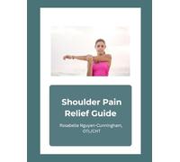 The Shoulder Pain Relief Guide