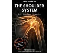 THE SHOULDER SYSTEM: Your 91-Day Recovery Companion. A Professional System for Precision in Rehabilitation.