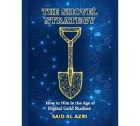 The Shovel Strategy: How to Win in the Age of Digital Gold Rushes