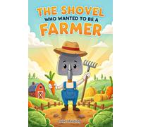 THE SHOVEL WHO WANTED TO BE A FARMER