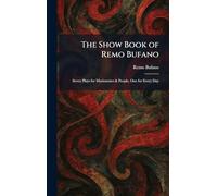 The Show Book of Remo Bufano: Seven Plays for Marionettes & People, One for Every Day