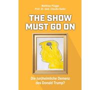 The show must go on, die (un)heimliche) Demenz des Donald Trump