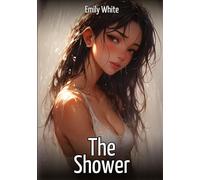 The Shower: Hentai & Manga Illustrated Erotic Short Stories - A Steamy Collection of Hardcore, Naughty, and Dirty Fantasies: 389