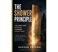 The Shower Principle: Why Doing the Smallest Thing Changes Everything (And How to Start)