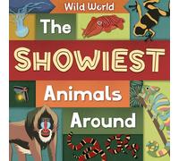 The Showiest Animals Around: Wild World