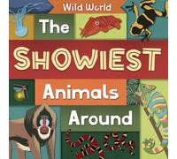 The Showiest Animals Around: Wild World