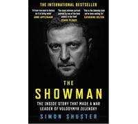 The Showman: The Inside Story of the Russian Invasion of Ukraine That Made a War Leader of Volodymyr Zelensky