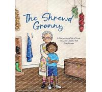 The Shrewd Granny: A Heartwarming Tale of Love, Loss and Lessons That Stay Forever